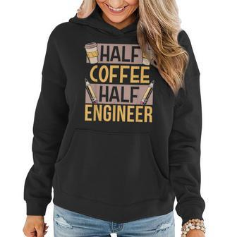 Half Coffee Half Engineer Lover Coffees Caffeine Saying Women Hoodie | Mazezy