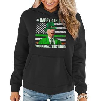 Happy 4Th Of You Know The Thing Biden St Patricks Day Women Hoodie - Seseable