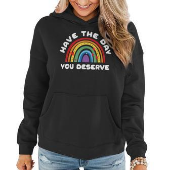 Have The Day You Deserve Saying Cool Motivational Quote Women Hoodie Graphic Print Hooded Sweatshirt - Thegiftio UK