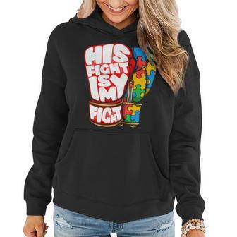 His Fight Is My Fight Autism Awareness Day For Mom Dad Women Hoodie - Seseable