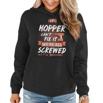 Hopper Name Gift If Hopper Cant Fix It Were All Screwed Women Hoodie - Seseable