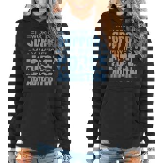 Horse Riding I Work To Support My Wifes Horse Addiction Women Hoodie Graphic Print Hooded Sweatshirt - Thegiftio