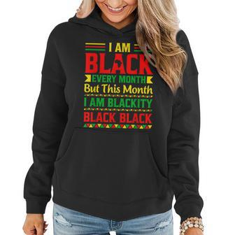 I Am Black Every Month But This Month Im Blackity Black V2 Women Hoodie - Seseable