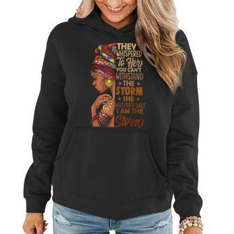 I Am The Storm Black History Queen Melanin Afro African Women Hoodie - Seseable