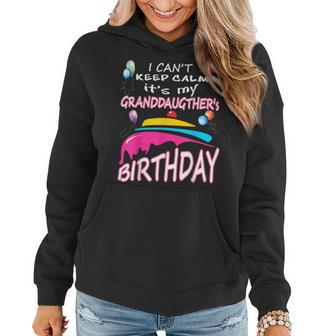 I Cant Keep Calm Its My Granddaughters Birthday Women Hoodie | Mazezy