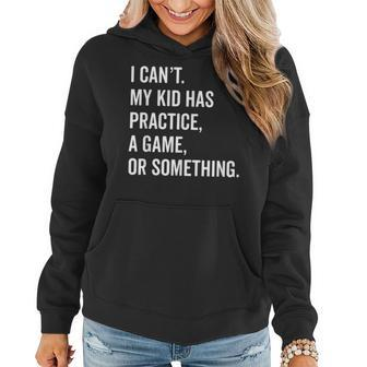 I Cant My Kid Has Practice Fathers Day Gift From Wife Women Hoodie | Mazezy AU