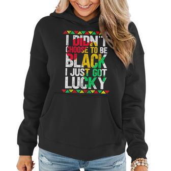 I Didnt Choose To Be Black I Just Got Lucky Black Pride Women Hoodie - Seseable