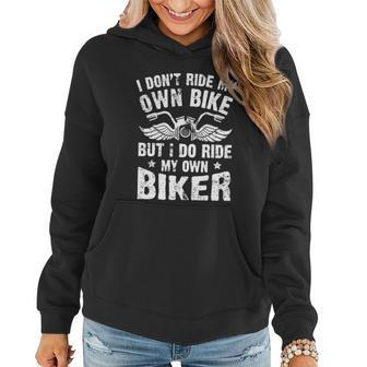 I Dont Ride My Own Bike But I Do Ride My Own Biker Funny Women Hoodie - Monsterry