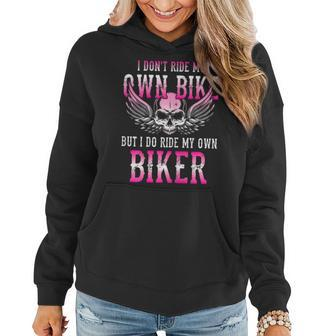 I Dont Ride My Own Bike But I Ride My Own Biker Motorcycle Gift For Womens Women Hoodie | Mazezy
