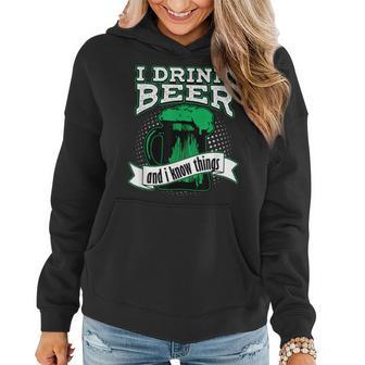 I Drink Beer And I Know Things Funny Green Drinking T Women Hoodie - Seseable