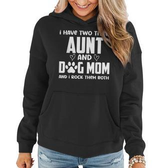 I Have Two Title Aunt And Dog Mom And I Rock Them Both Women Hoodie - Seseable