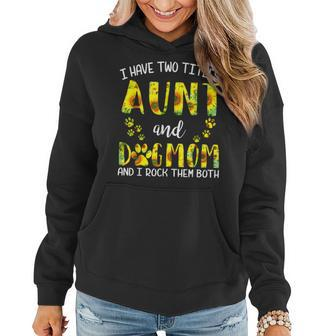 I Have Two Titles Aunt And Dog Mom Sunflower Cute Dog Lovers Women Hoodie - Seseable