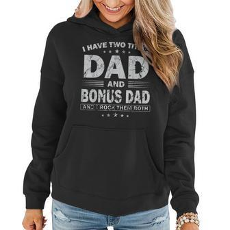 I Have Two Titles Dad And Bonus Dad And I Rock Them Both V4 Women Hoodie - Seseable