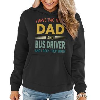 I Have Two Titles Dad And Bus Driver Vintage Fathers Day Women Hoodie - Seseable