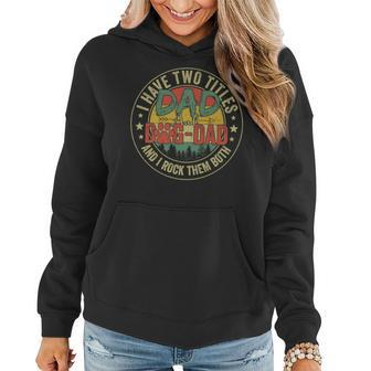 I Have Two Titles Dad & Dog Dad Rock Them Both Fathers Day Women Hoodie - Seseable