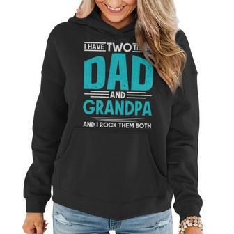 I Have Two Titles Dad And Grandpa And I Rock Them Both Daddy Women Hoodie - Seseable