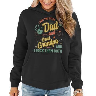 I Have Two Titles Dad And Great Grandpa Men Vintage Grandpa V4 Women Hoodie - Seseable