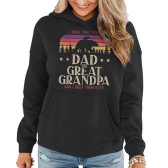 I Have Two Titles Dad And Great Grandpa Men Vintage Grandpa V5 Women Hoodie - Seseable