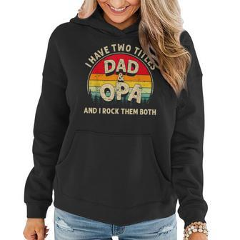 I Have Two Titles Dad And Opa Men Retro Decor Grandpa Women Hoodie - Seseable