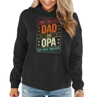 I Have Two Titles Dad And Opa Men Vintage Decor Grandpa V3 Women Hoodie - Seseable