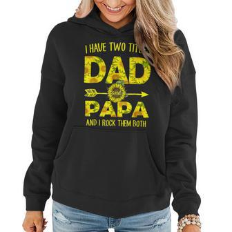 I Have Two Titles Dad And Papa Sunflower Father Day Women Hoodie | Mazezy