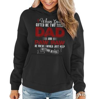 I Have Two Titles Dad And Pawpaw Funny Fathers Day V4 Women Hoodie - Seseable