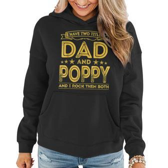 I Have Two Titles Dad And Poppy Funny Gifts Fathers Day Women Hoodie - Seseable