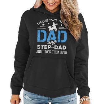 I Have Two Titles Dad And Step-Dad Funny Fathers Day Women Hoodie - Seseable
