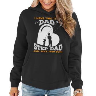 I Have Two Titles Dad And Stepdad And I Rock Them Both V3 Women Hoodie - Seseable