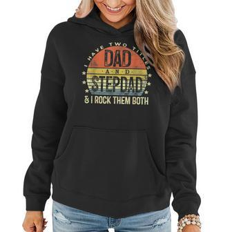 I Have Two Titles Dad And Stepdad Rock Them Both Stepfather V2 Women Hoodie - Seseable