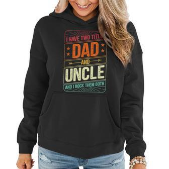 I Have Two Titles Dad And Uncle Men Vintage Decor Uncle V2 Women Hoodie - Seseable