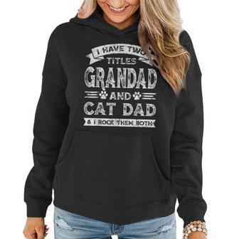 I Have Two Titles Grandad And Cat Dad Fathers Day Family Women Hoodie - Seseable
