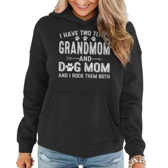 I Have Two Titles Grandmom And Dog Mom Dogs Owner Gifts Women Hoodie - Seseable
