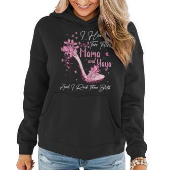 I Have Two Titles Mama And Yaya High Heel Mothers Day Women Hoodie - Seseable