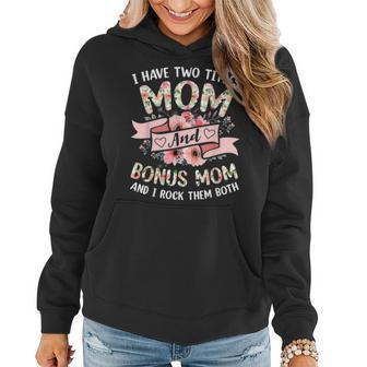 I Have Two Titles Mom And Bonus Mom And I Rock Them Both V3 Women Hoodie - Seseable