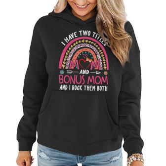 I Have Two Titles Mom And Bonus Mom And I Rock Them Both V4 Women Hoodie - Seseable