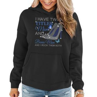 I Have Two Titles Mom And Bonus Mom Mothers Day High Heels Women Hoodie - Seseable