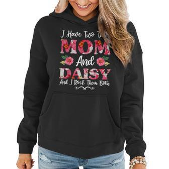 I Have Two Titles Mom And Daisy Floral Mothers Day Women Hoodie - Seseable