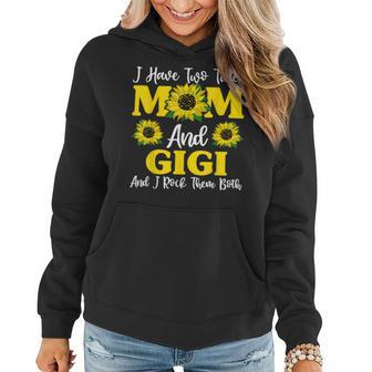 I Have Two Titles Mom And Gigi Sunflower Mothers Day Women Hoodie - Seseable