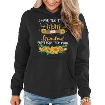 I Have Two Titles Mom And Grandma Rock Them Both Mothers Women Hoodie - Seseable