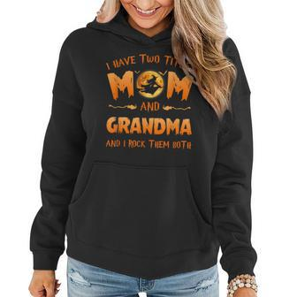I Have Two Titles Mom And Grandma Witch And I Rock Them Both Women Hoodie | Mazezy