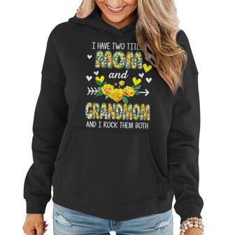 I Have Two Titles Mom And Grandmom Floral Funny Mothers Day Women Hoodie - Seseable