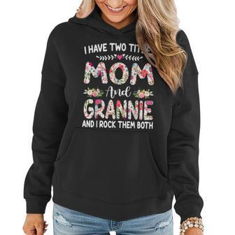 I Have Two Titles Mom And Grannie Mothers Day Women Hoodie - Seseable