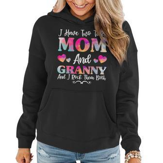 I Have Two Titles Mom And Granny For Women Mothers Da Women Hoodie - Seseable