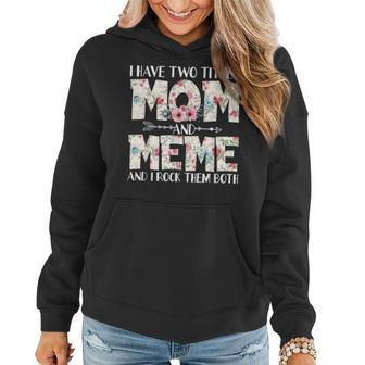 I Have Two Titles Mom And Meme And I Rock Them Both Women Hoodie | Mazezy