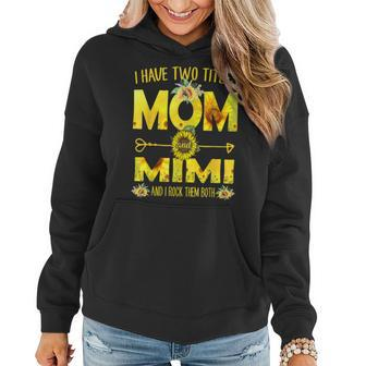 I Have Two Titles Mom And Mimi Sunflower Cute Women Hoodie | Mazezy