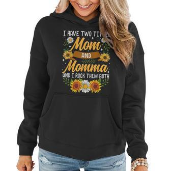 I Have Two Titles Mom And Momma Mothers Day Gifts Women Hoodie - Thegiftio UK