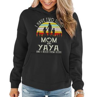 I Have Two Titles Mom And Yaya Vintage Mothers Day Women Hoodie - Seseable