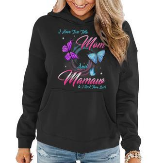 I Have Two Titles Mom Mamaw And I Rock Them Mothers Day Gift For Womens Women Hoodie | Mazezy