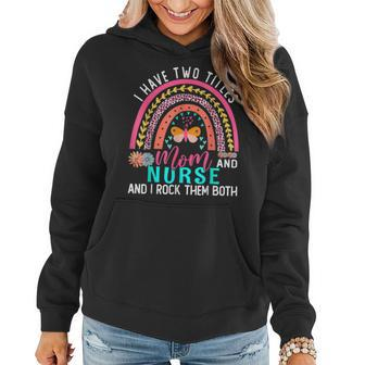 I Have Two Titles Mom Nurse Cute Flowers Rainbow Butterfly Women Hoodie | Mazezy UK